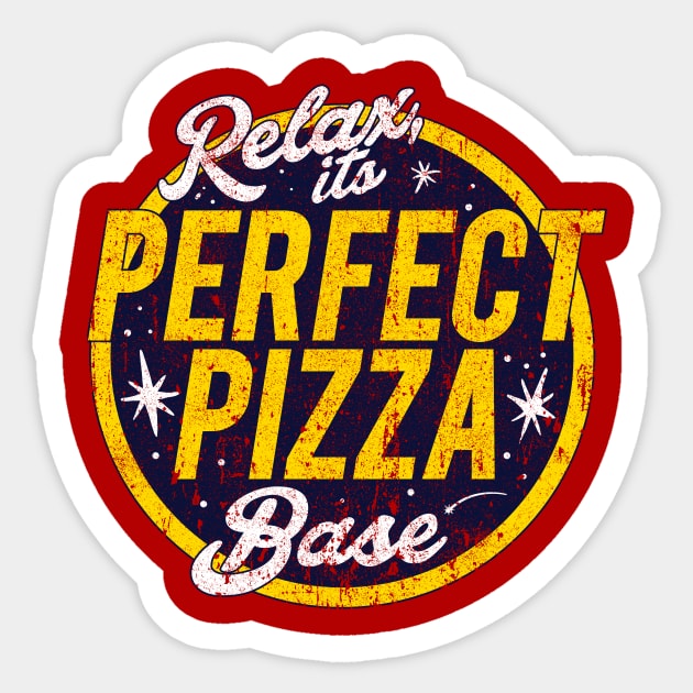 Relax, It's Perfect Pizza Base Sticker by huckblade